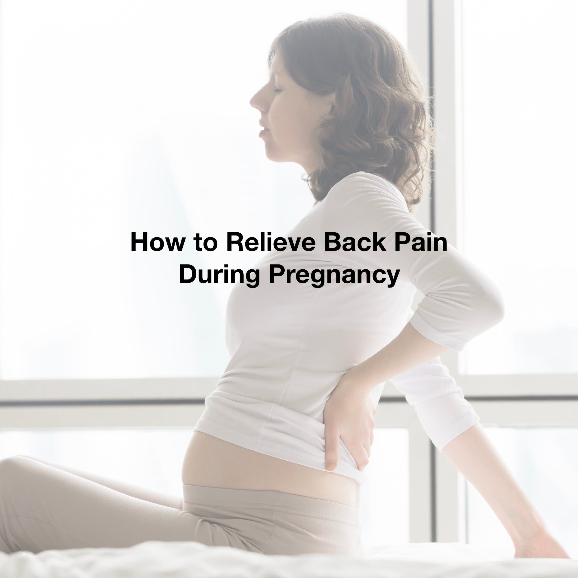 How to Relieve Back Pain During Pregnancy Aromalief
