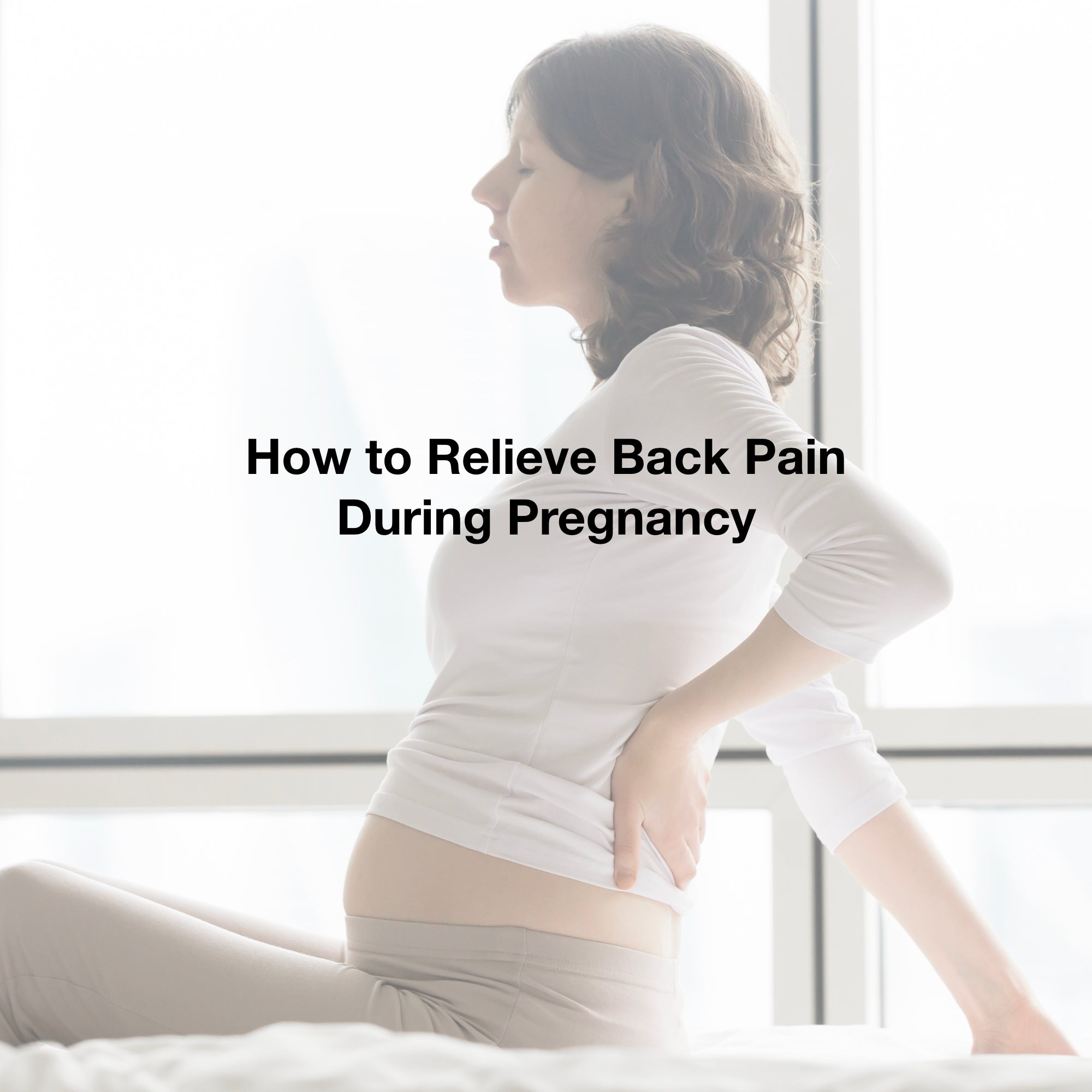 How to Relieve Back Pain During Pregnancy - Aromalief